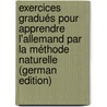 Exercices Gradués Pour Apprendre L'allemand Par La Méthode Naturelle (German Edition) door Suckau Wilhelm