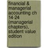 Financial & Managerial Accounting Ch 14-24 (Managerial Chapters), Student Value Edition