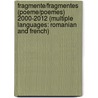 Fragmente/Fragmentes (Poeme/Poemes) 2000-2012 (Multiple Languages: Romanian and French) door Eva Halus