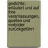 Gedichte; erläutert und auf ihre Veranlassungen, Quellen und Vorbilder zurückgeführt
