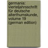 Germania: Vierteljahrsschrift Für Deutsche Alterthumskunde, Volume 19 (German Edition) by Jeitteles Adalbert