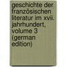 Geschichte Der Französischen Literatur Im Xvii. Jahrhundert, Volume 3 (German Edition) door Lotheissen Ferdinand