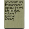 Geschichte Der Französischen Literatur Im Xvii. Jahrhundert, Volume 4 (German Edition) door Lotheissen Ferdinand