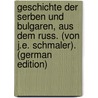 Geschichte Der Serben Und Bulgaren, Aus Dem Russ. (Von J.E. Schmaler). (German Edition) door Fedorovich Giferding Aleksandr