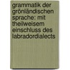 Grammatik Der Grönländischen Sprache: Mit Theilweisem Einschluss Des Labradordialects by Samuel Kleinschmidt