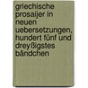 Griechische Prosaijer in neuen Uebersetzungen, hundert fünf und dreyßigstes Bändchen by Unknown