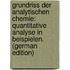 Grundriss Der Analytischen Chemie: Quantitative Analyse in Beispielen. (German Edition)