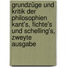 Grundzüge und Kritik der Philosophien Kant's, Fichte's und Schelling's, zweyte Ausgabe door Johann A. Wendel
