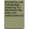 Gründliche und vollständige Anleitung zur Fabrikation der Seite zum Selbstunterricht. by Johann Georg Greve