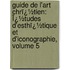 Guide De L'Art Chrï¿½Tien: Ï¿½Tudes D'Esthï¿½Tique Et D'Iconographie, Volume 5