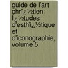 Guide De L'Art Chrï¿½Tien: Ï¿½Tudes D'Esthï¿½Tique Et D'Iconographie, Volume 5 door Henri Lonard Grimoua De Saint-Laurent