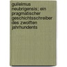 Guilelmus Neubrigensis; Ein pragmatischer Geschichtsschreiber des zwolften Jahrhundents door Jahncke