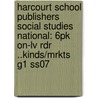 Harcourt School Publishers Social Studies National: 6pk On-lv Rdr ..kinds/mrkts G1 Ss07 door Hsp