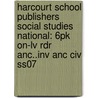 Harcourt School Publishers Social Studies National: 6pk On-lv Rdr Anc..inv Anc Civ Ss07 door Hsp