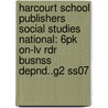 Harcourt School Publishers Social Studies National: 6pk On-lv Rdr Busnss Depnd..g2 Ss07 door Hsp