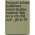 Harcourt School Publishers Social Studies National: 6pk On-lv Rdr Chill Out!.. G3 Ss 07