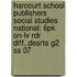 Harcourt School Publishers Social Studies National: 6pk On-lv Rdr Diff..desrts G2 Ss 07