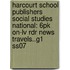 Harcourt School Publishers Social Studies National: 6pk On-lv Rdr News Travels..g1 Ss07