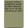 Harcourt School Publishers Social Studies National: 6pk On-lv Rdr Tell Me/story G1 Ss07 door Hsp