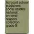 Harcourt School Publishers Social Studies National: On-Level Readers Collection Grade 5