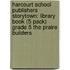 Harcourt School Publishers Storytown: Library Book (5 Pack) Grade 5 The Praire Builders
