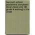 Harcourt School Publishers Storytown: Library Book Stry 08 Grade 4 Walking To The Creek