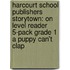 Harcourt School Publishers Storytown: On Level Reader 5-Pack Grade 1 A Puppy Can't Clap