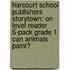 Harcourt School Publishers Storytown: On Level Reader 5-Pack Grade 1 Can Animals Paint?