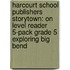 Harcourt School Publishers Storytown: On Level Reader 5-Pack Grade 5 Exploring Big Bend