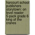 Harcourt School Publishers Storytown: On Level Reader 5-Pack Grade 6 King Of The Cranes