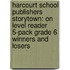 Harcourt School Publishers Storytown: On Level Reader 5-Pack Grade 6 Winners And Losers