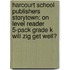 Harcourt School Publishers Storytown: On Level Reader 5-Pack Grade K Will Zig Get Well?