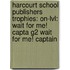 Harcourt School Publishers Trophies: On-Lvl: Wait For Me! Capta G2 Wait For Me! Captain