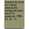 Histoire Du Livre En France Depuis Les Temps Les Plus Recul?'s Jusqu'en 1789 (3, No. 1) by Edmond Werdet