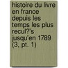 Histoire Du Livre En France Depuis Les Temps Les Plus Recul?'s Jusqu'en 1789 (3, Pt. 1) door Edmond Werdet