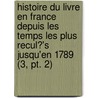 Histoire Du Livre En France Depuis Les Temps Les Plus Recul?'s Jusqu'en 1789 (3, Pt. 2) door Edmond Werdet