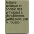 Histoire Politique Et Sociale Des Principaut S Danubiennes. [With] Suite, Par N. Rousso