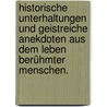 Historische Unterhaltungen und Geistreiche Anekdoten aus dem Leben Berühmter Menschen. by Samuel Christoph Wagener
