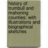 History of Trumbull and Mahoning Counties: With Illustrations and Biographical Sketches door Hz Williams