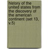 History of the United States from the Discovery of the American Continent (Set 13, V.5) door George Bancroft