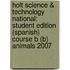 Holt Science & Technology National: Student Edition (Spanish) Course B (B) Animals 2007