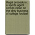 Illegal Procedure: A Sports Agent Comes Clean on the Dirty Business of College Football