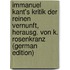 Immanuel Kant's Kritik Der Reinen Vernunft, Herausg. Von K. Rosenkranz (German Edition)