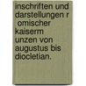 Inschriften und Darstellungen r   omischer Kaiserm   unzen von Augustus bis Diocletian. door Grunau Gustav