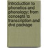 Introduction To Phonetics And Phonology: From Concepts To Transcription And Dvd Package
