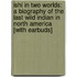 Ishi in Two Worlds: A Biography of the Last Wild Indian in North America [With Earbuds]