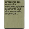 Jahrbucher Des Vereins Fur Mecklenburgische Geschichte Und Altertumskunde, Volume 23... by Verein FüR. Mecklenburgische Geschichte Und Altertumskunde