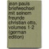 Jean Pauls Briefwechsel Mit Seinem Freunde Christian Otto, Volumes 1-2 (German Edition)