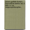 Johann Gottlieb Fichte's Sämmtliche Werke: Bd. 2. Abth. B. Zur Religionsphilosophie... by Johann Gottlieb Fichte
