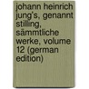 Johann Heinrich Jung's, Genannt Stilling, Sämmtliche Werke, Volume 12 (German Edition) door Heinrich Jung-Stilling Johann